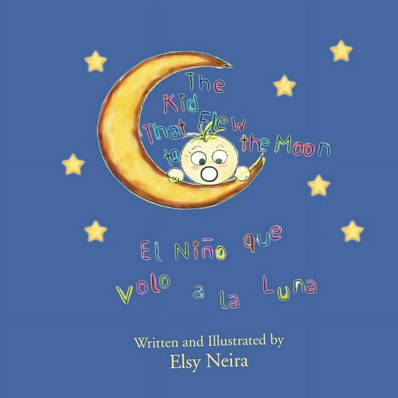 The Kid That Flew to the Moon: El Niño que volo a la Luna, (Paperback)