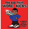 thumbnail image 1 of The Kid That Wore Kicks, (Hardcover), 1 of 1