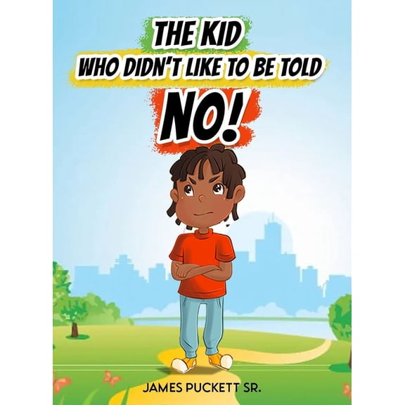 The Kid Who Didn't Like to Be Told No!, (Hardcover)
