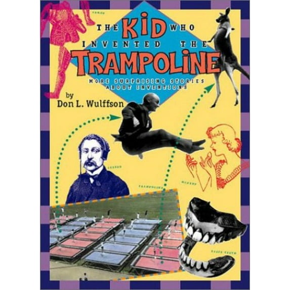 Pre-Owned The Kid Who Invented the Trampoline: and Other Extraordinary Stories About Inventions (Hardcover) 0525466541 9780525466543
