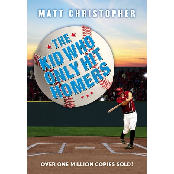 The Kid Who Only Hit Homers: The Classic Baseball Story about Confidence, Pressure, and the Thrill of Hitting It Out of , (Paperback)