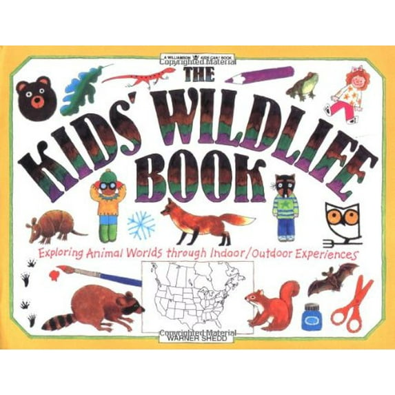 Pre-Owned The Kid's Wildlife Book: Exploring Animal Worlds Through Indoor/Outdoor Experiences (Williamson Kids Can! Books) Paperback