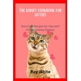 thumbnail image 1 of The Kidney Cookbook for Kitties: Nutritious Recipes for Cats with Chronic Kidney Disease, (Paperback), 1 of 1