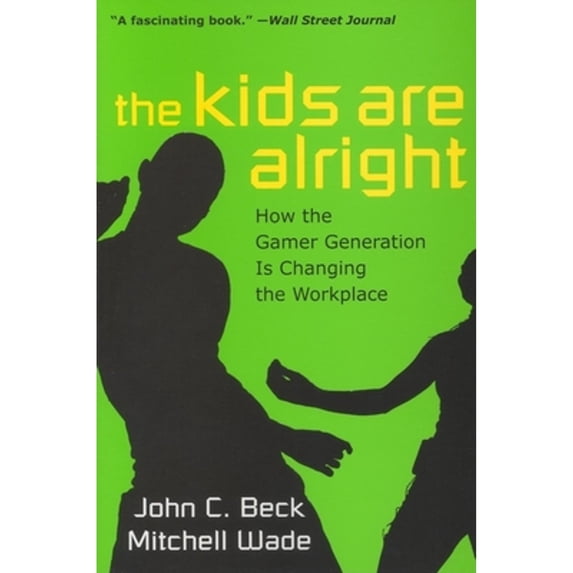 Pre-Owned The Kids Are Alright: How the Gamer Generation Is Changing the Workplace (Paperback) 1422104354 9781422104354