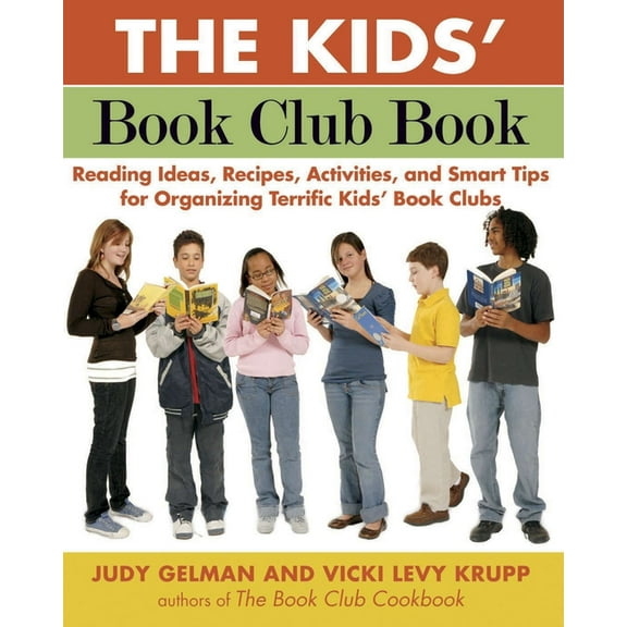 The Kids' Book Club Book : Reading Ideas, Recipes, Activities, and Smart Tips for Organizing Terrific Kids'  Book Clubs (Paperback)