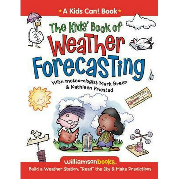 Pre-Owned The Kids' Book of Weather Forecasting: Build a Weather Station, Read the Sky & Make Predictions! (Paperback) 0824968239 9780824968236