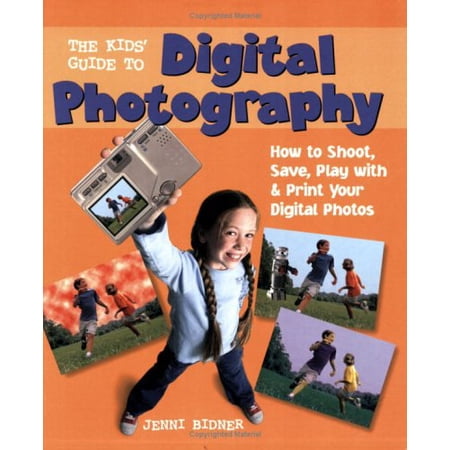 Pre-Owned The Kids' Guide To Digital Photography: How To Shoot, Save, Play With & Print Your Digital Photos (Paperback) 1579906435 9781579906436