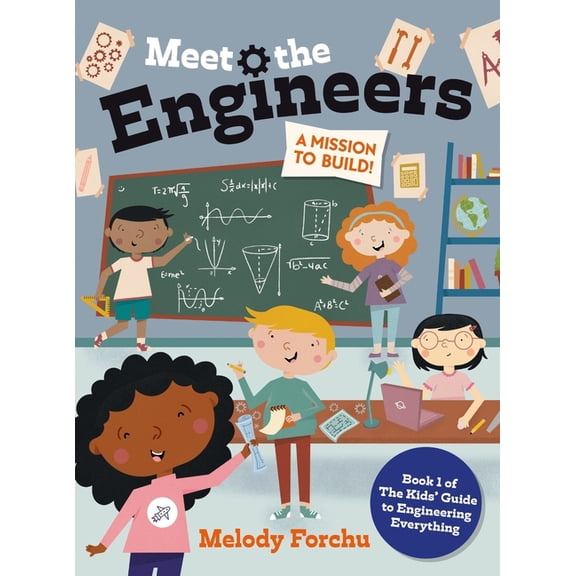 The Kids' Guide to Engineering Everythin Meet The Engineers, Book 1, (Hardcover)