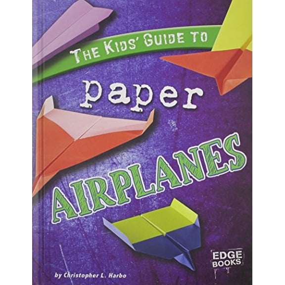 Pre-Owned The Kids' Guide to Paper Airplanes (Edge Books; Kids' Guides) (Unknown) 1429622741 9781429622745