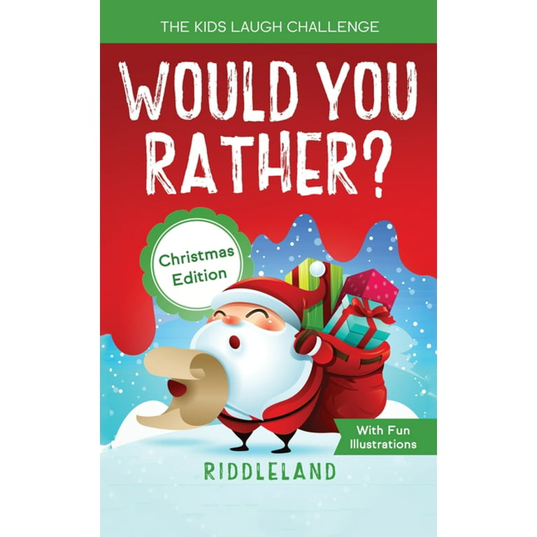 Would You Rather? Christmas Edition: A Fun Family Activity Book for Boys and Girls Ages 6, 7, 8, 9, 10, 11, & 12 Years Old - Stocking Stuffers for Kids, Funny Christmas Gifts [Book]