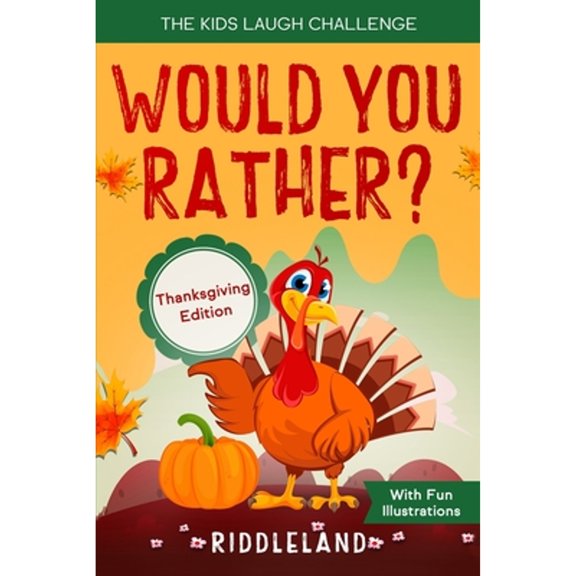 Pre-Owned The Kids Laugh Challenge: Would You Rather? Thanksgiving Edition: A Hilarious and (Paperback 9798690075354) by Riddleland