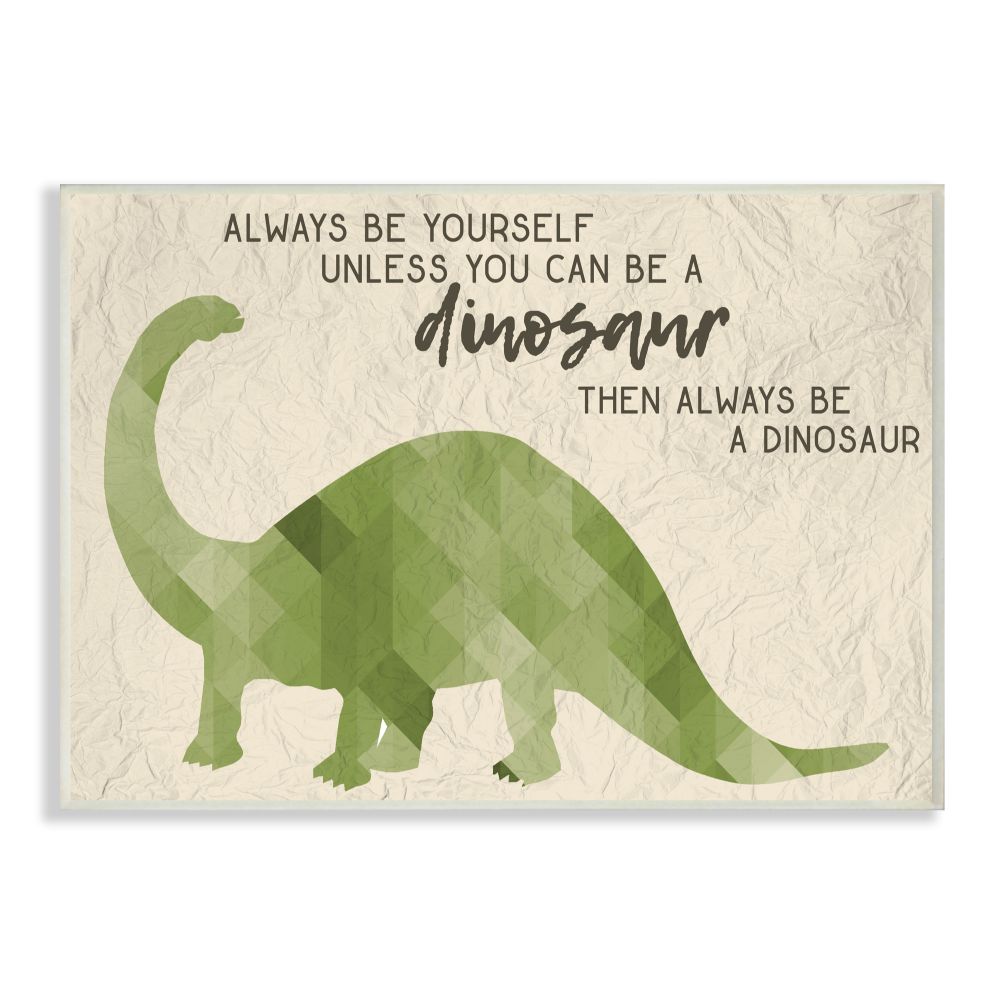 The Kids Room by Stupell Always Be A Dinosaur Brachiosaurus Wall Plaqueby Daphne Polselli