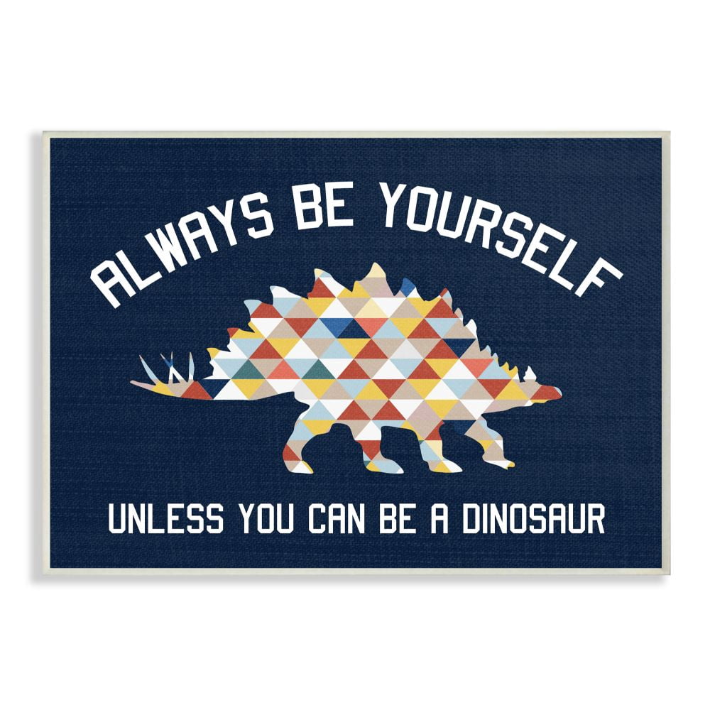 The Kids Room by Stupell Always Be Yourself Blue Dinosaur Kids Word Design Wall Plaque by Daphne Polselli