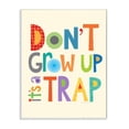 thumbnail image 1 of The Kids Room by Stupell Don't Grow Up It's a Trap Wall Plaqueby Ellen Crimi-Trent, 1 of 6