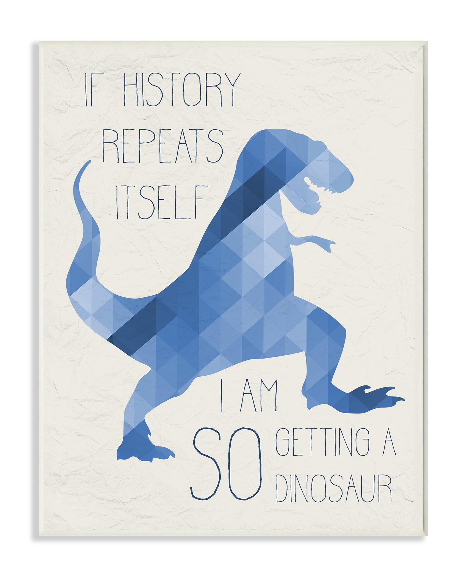 The Kids Room by Stupell I Am SO Getting a Dinosaur Blue Geometric Trex Wall Plaqueby Daphne Polselli