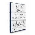 thumbnail image 1 of The Kids Room by Stupell Kid You Are Going To Be Great Typography Canvas Wall Art by Daphne Polselli, 1 of 5