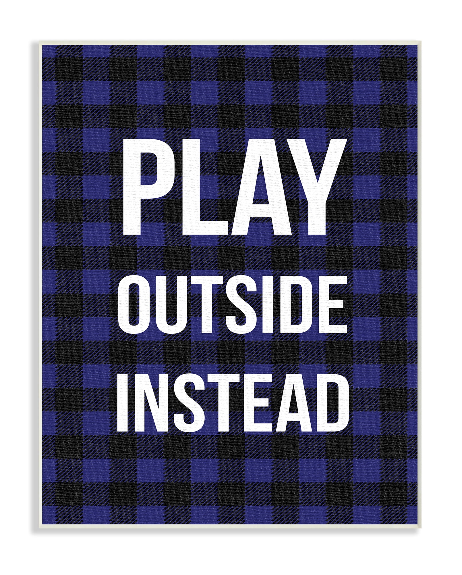 The Kids Room by Stupell Play Outside Instead Blue Black Plaid Wall Plaque Art, 10 x 0.5 x 15