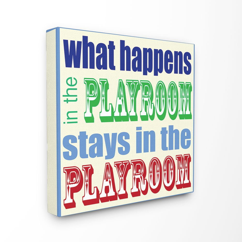 The Kids Room by Stupell What Happens in the Playroom Stays in the Playroom Canvas Wall Art by Reesa Qualia