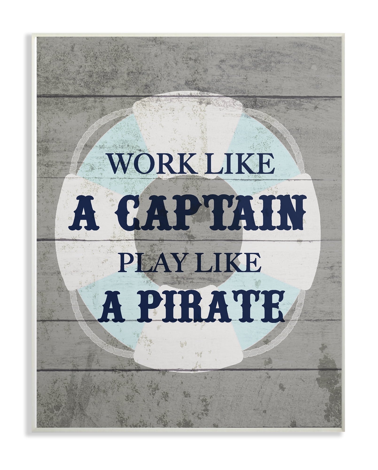 The Kids Room by Stupell Work Like a Captain Play Like a Pirate Lifesaver Plank Look Wall Plaqueby Daphne Polselli