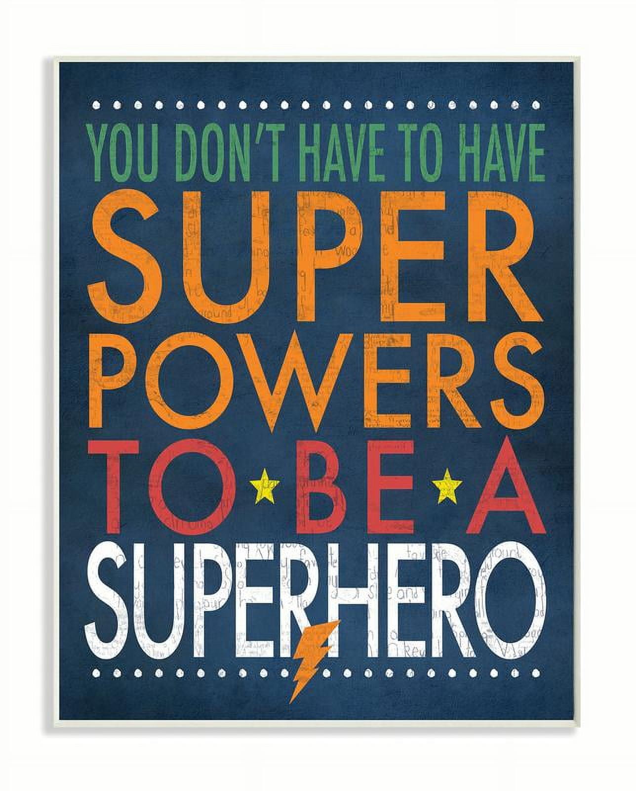 The Kids Room by Stupell You Don't Have To Have Superpowers To Be A Superhero Wall Plaqueby Stephanie Workman Marrott
