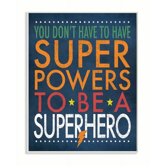 The Kids Room by Stupell You Don't Have To Have Superpowers To Be A Superhero Wall Plaqueby Stephanie Workman Marrott