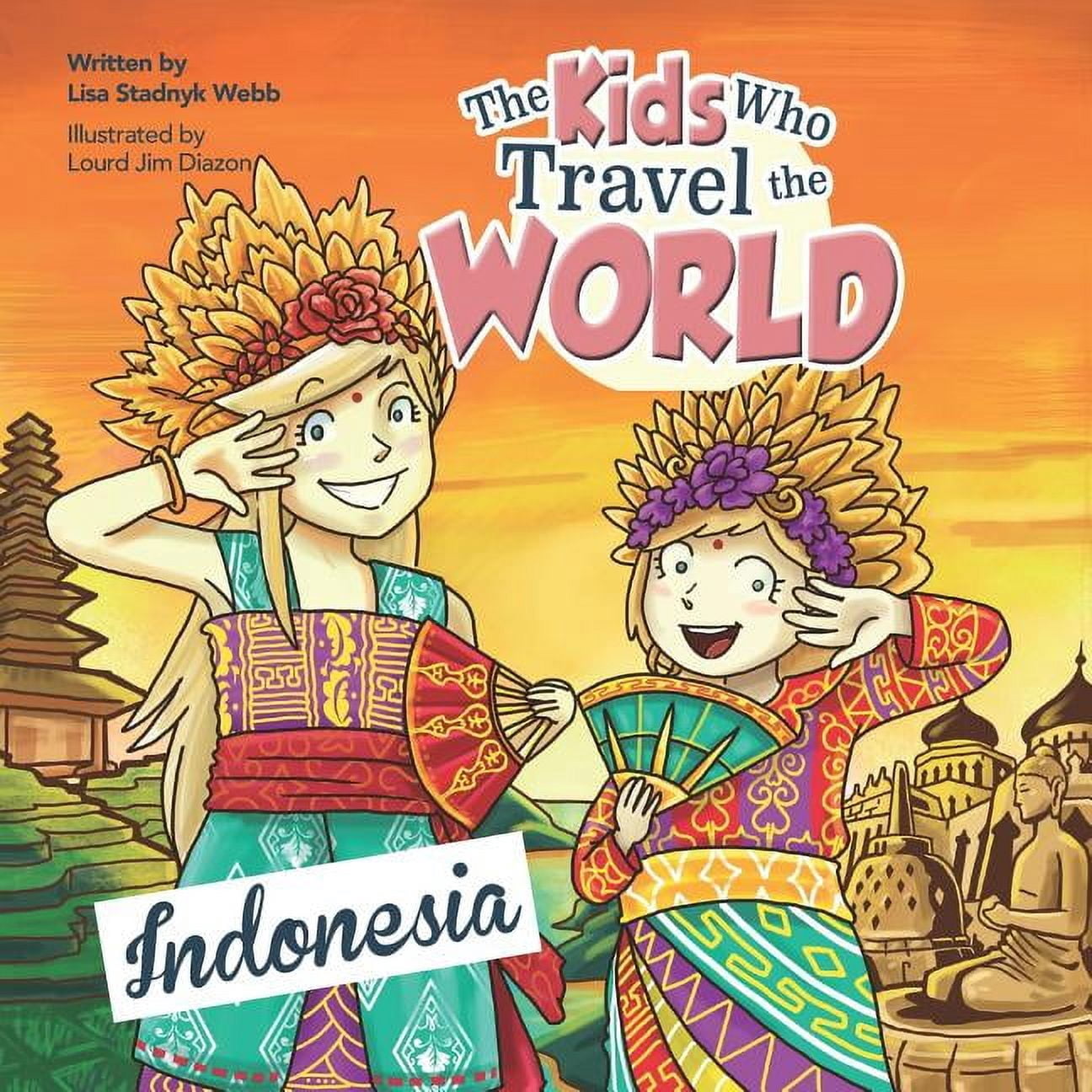 Kids Who Travel the World The Kids Who Travel the World: Indonesia, Book 6, (Paperback)