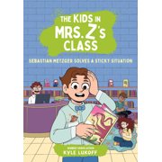 The Kids in Mrs. Zs Class The Kids in Mrs. Zs Class Sebastian Metzger Solves a Sticky Situation, Book 11, Hardcover