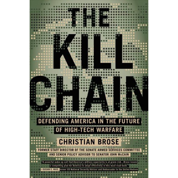 Pre-Owned The Kill Chain: Defending America in the Future of High-Tech Warfare (Paperback) 031653367X 9780316533676