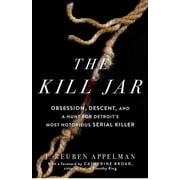 The Kill Jar Obsession, Descent, and a Hunt for Detroits Most Notorious Serial Killer, Paperback