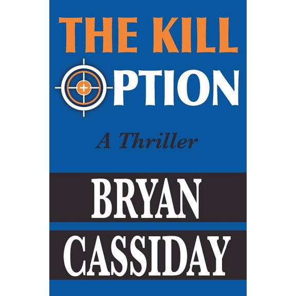 The Kill Option: A Thriller