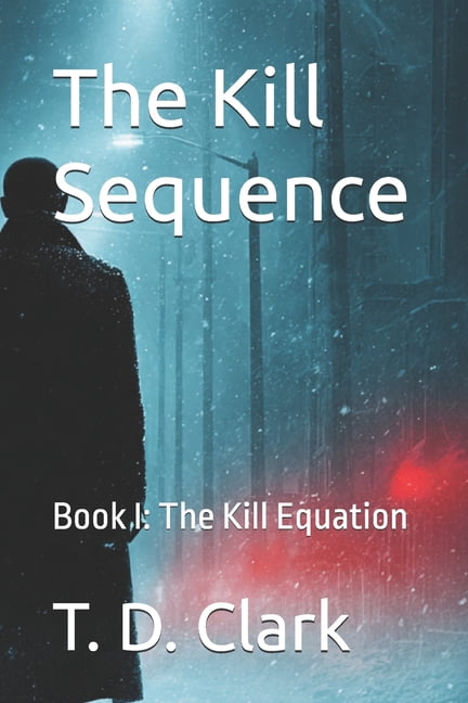 The Kill Sequence The Kill Sequence: Book I: The Kill Equation, Book 1, (Paperback)