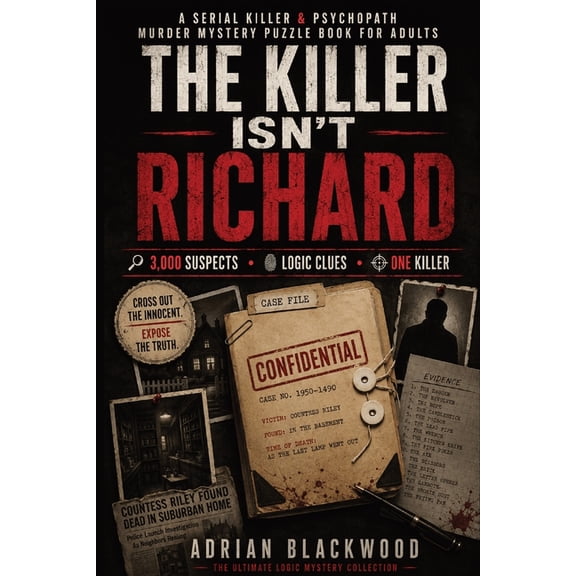 The Killer Isn't Richard: A Serial Killer & Psychopath Murder Mystery Puzzle Book for Adults with 3,000 Suspects, Crime , (Paperback)