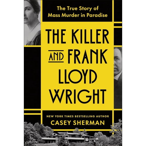 The Killer and Frank Lloyd Wright: The True Story of Mass Murder in Paradise (Hardcover)