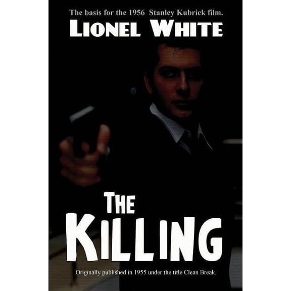 The Killing: A Classic Heist Novel of Crime, Strategy, and Betrayal, (Paperback)