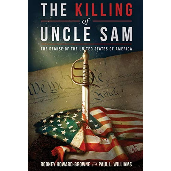 Pre-Owned The Killing of Uncle Sam: The Demise of the United States of America (Paperback) 1645720047 9781645720041