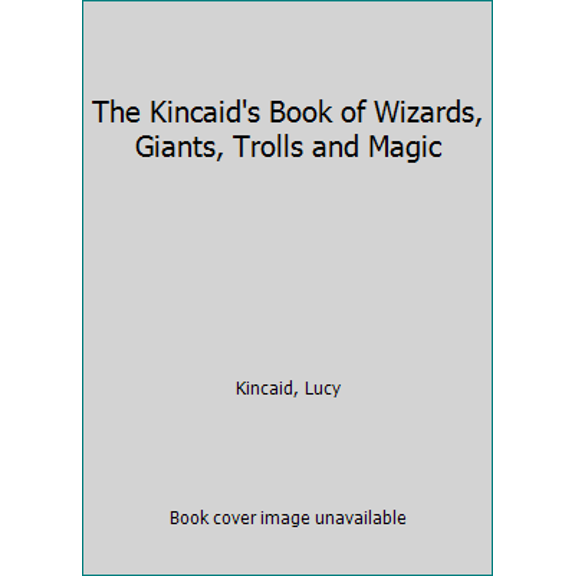 Pre-Owned The Kincaid's Book of Wizards, Giants, Trolls and Magic (Hardcover) 0861120647 9780861120642