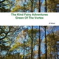 thumbnail image 1 of The Kind Fairy Adventure`s, Green of the Vortex (Paperback), 1 of 1