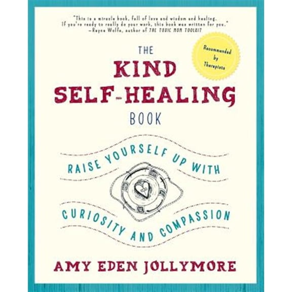 Pre-Owned The Kind Self-Healing Book: Raise Yourself Up with Curiosity and Compassion Paperback