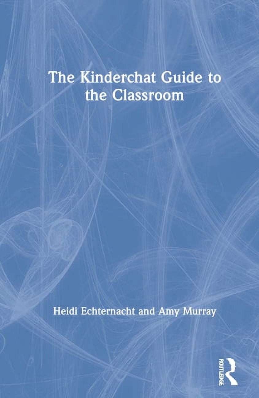 The Kinderchat Guide to the Classroom, (Hardcover)