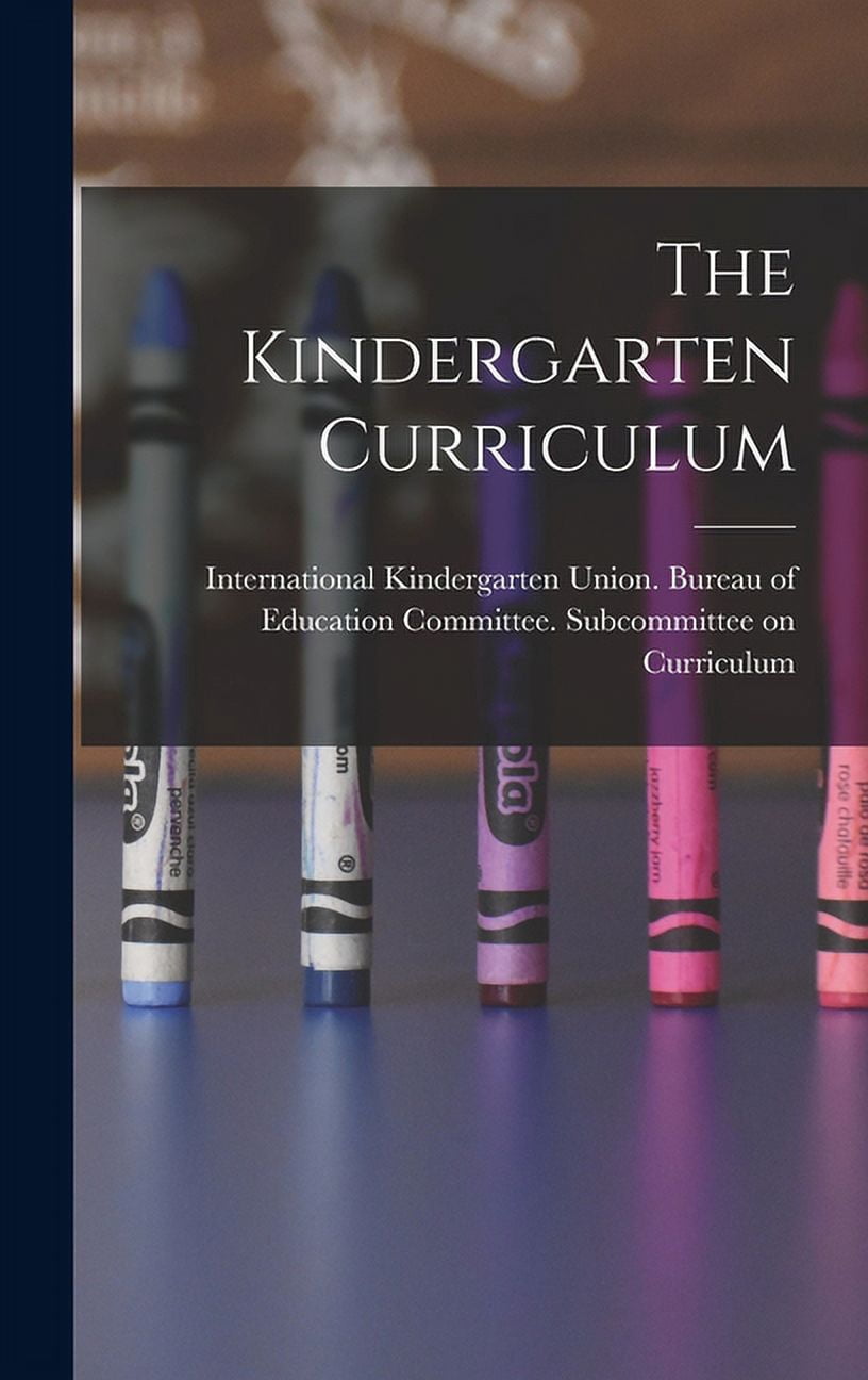 The Kindergarten Curriculum, (Hardcover)