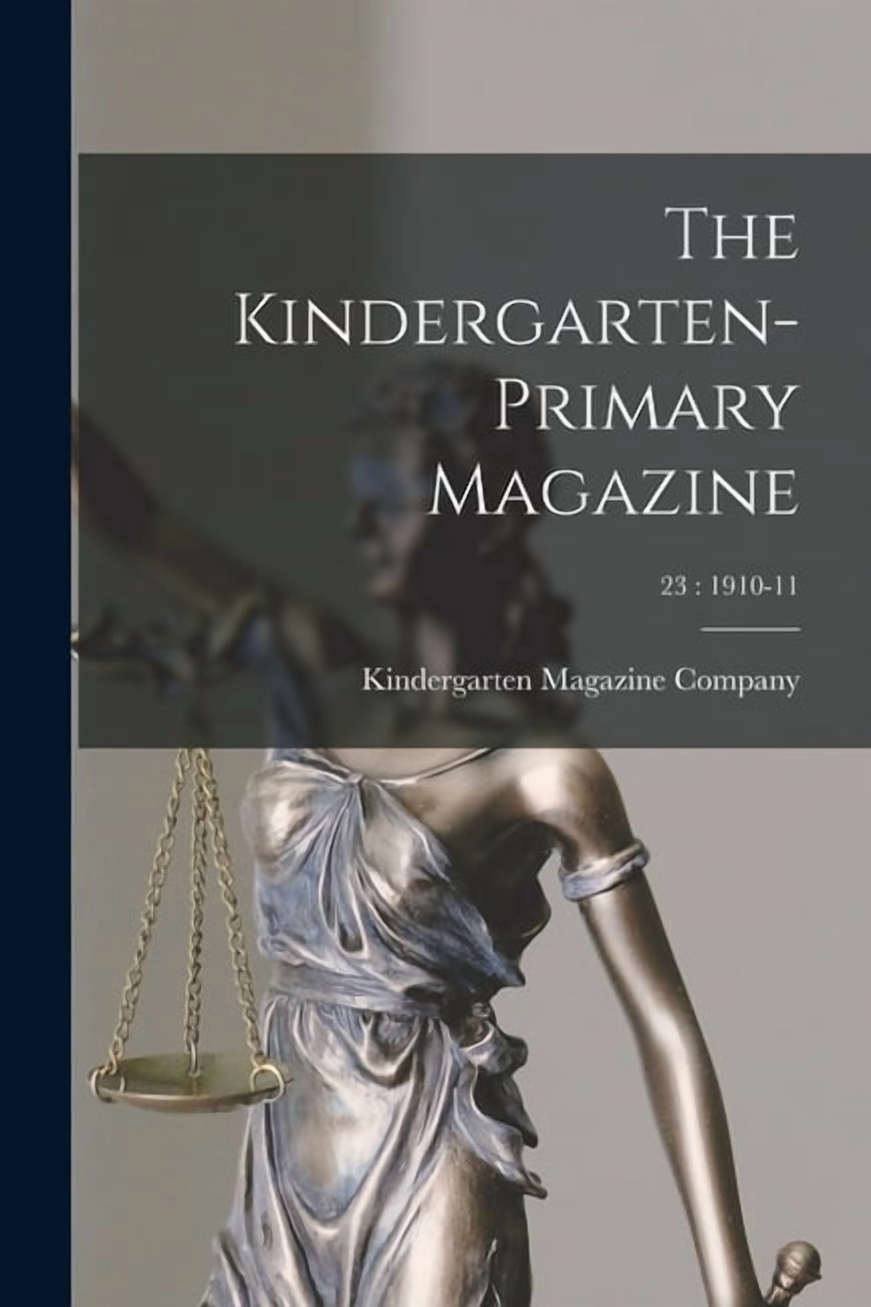 The Kindergarten-Primary Magazine; 23: 1910-11, (Paperback)