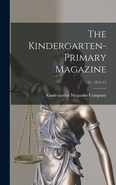 The Kindergarten-Primary Magazine; 24: 1911-12, (Hardcover)