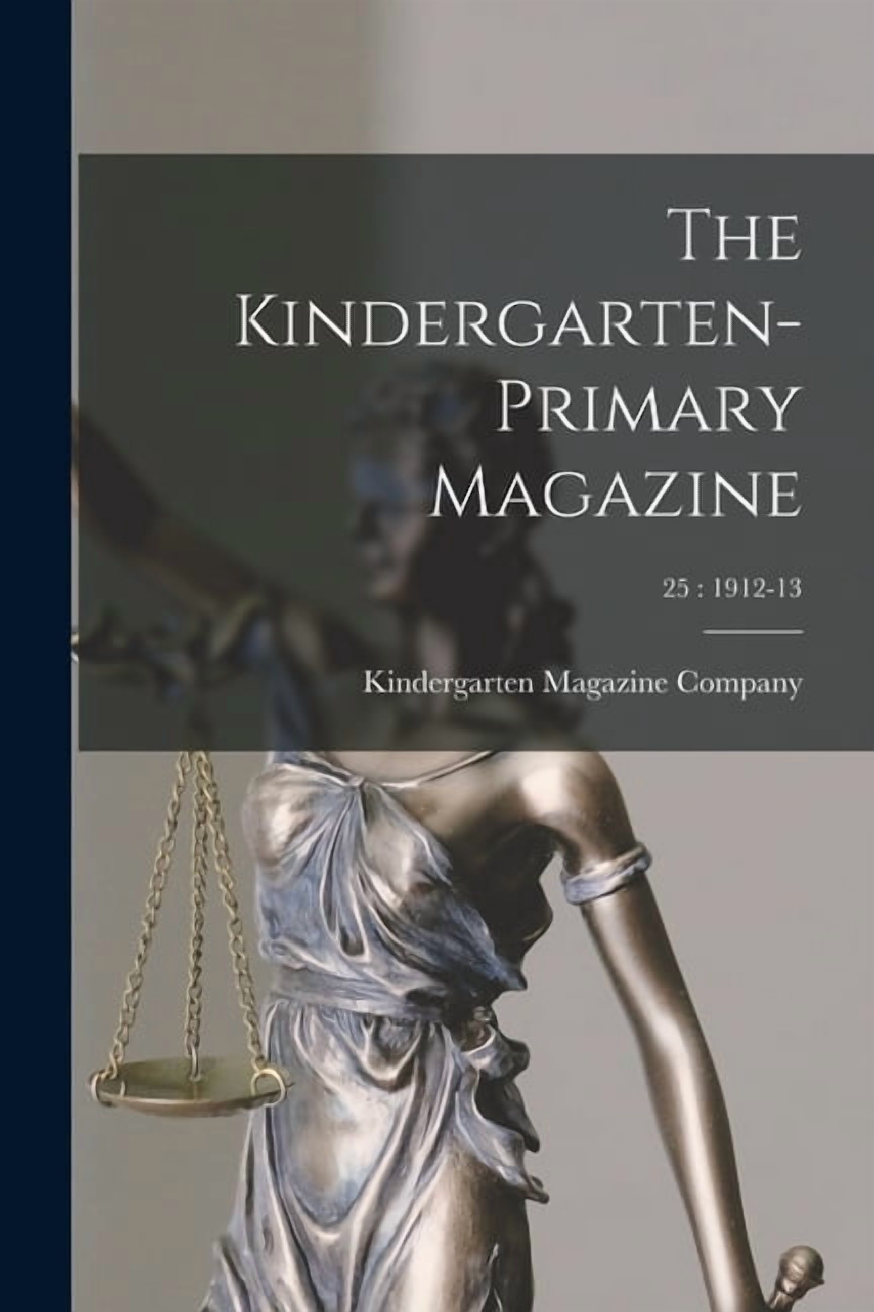 The Kindergarten-Primary Magazine; 25: 1912-13, (Paperback)
