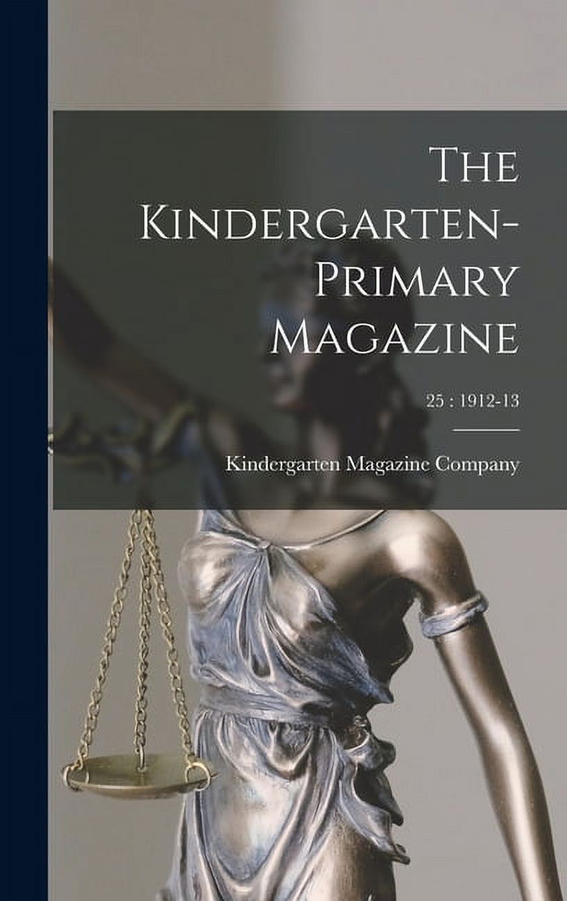 The Kindergarten-Primary Magazine; 25: 1912-13, (Hardcover)