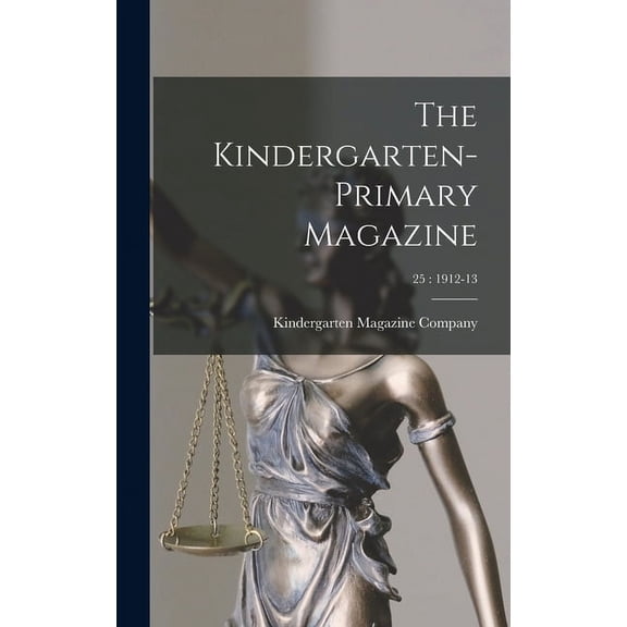 The Kindergarten-Primary Magazine; 25: 1912-13, (Hardcover)