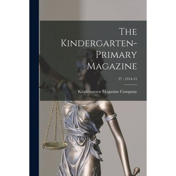 The Kindergarten-Primary Magazine; 27: 1914-15, (Paperback)