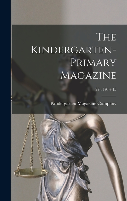 The Kindergarten-Primary Magazine; 27: 1914-15, (Hardcover)
