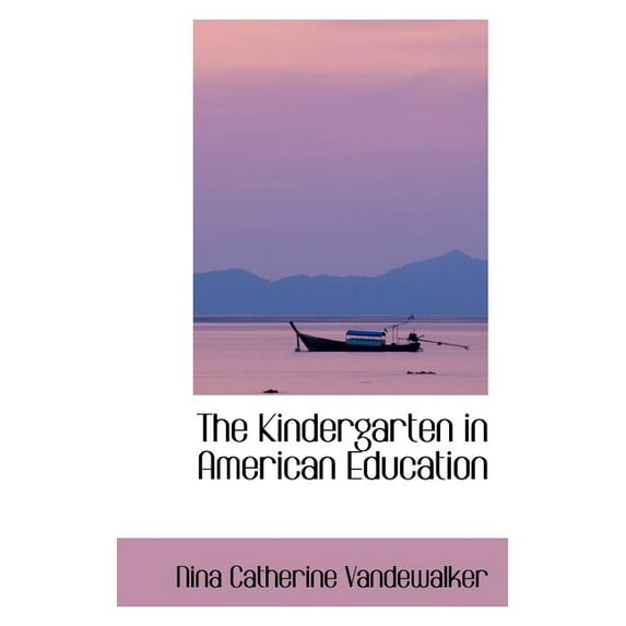 The Kindergarten in American Education (Paperback)