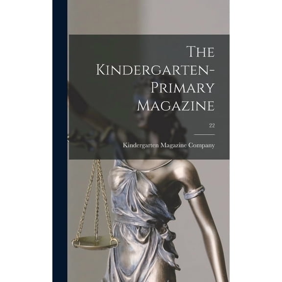 The Kindergarten-primary Magazine; 22, (Hardcover)