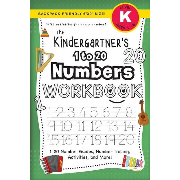 The Kindergartner's Workbook The Kindergartner's 1 to 20 Numbers Workbook: (Ages 5-6) 1-20 Number Guides, Number Tracing, Activities, and More! (Back, Book 3, (Paperback)